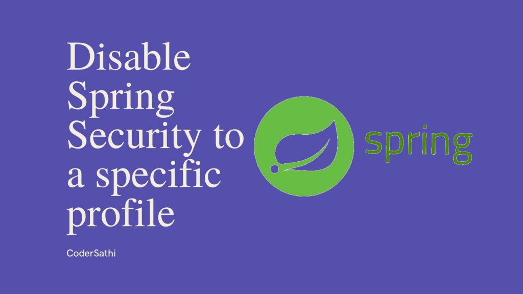 Disable Spring Security for Specific Profile 1 Disable Spring Security to a specific profile