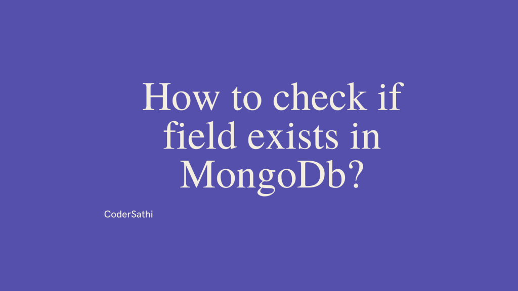 how-to-check-if-field-exists-in-mongodb-codersathi