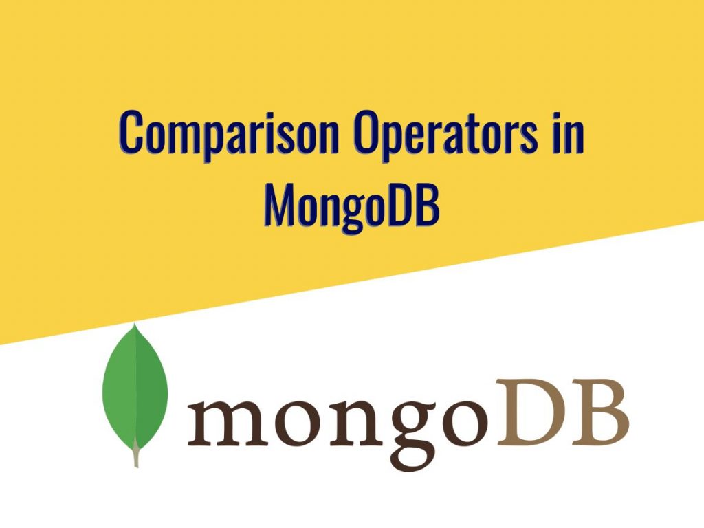 Comparison Operator in MongoDB 1 Comparison Operator in MongoDB