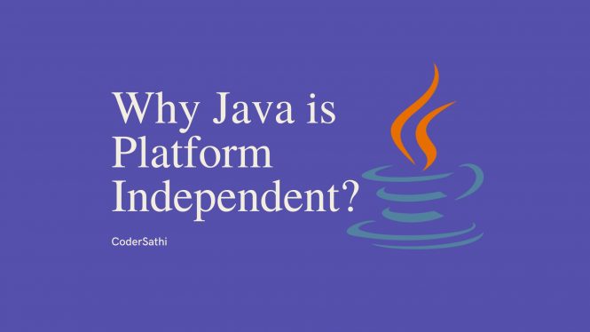 Why Java is Platform Independent